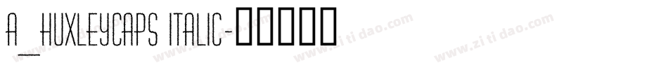 a_HuxleyCaps Italic字体转换
